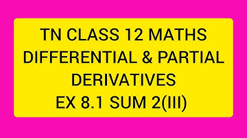 TN CLASS 12 MATHS DIFFERENTIAL AND PARTIAL DERIVATIVES EX 8.1 SUM 2(III)