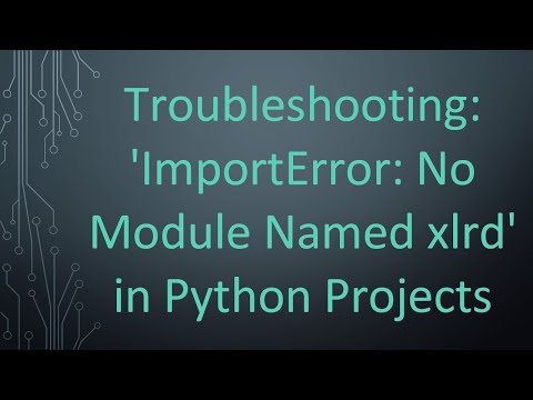 Troubleshooting: 'ImportError: No Module Named xlrd' in Python Projects