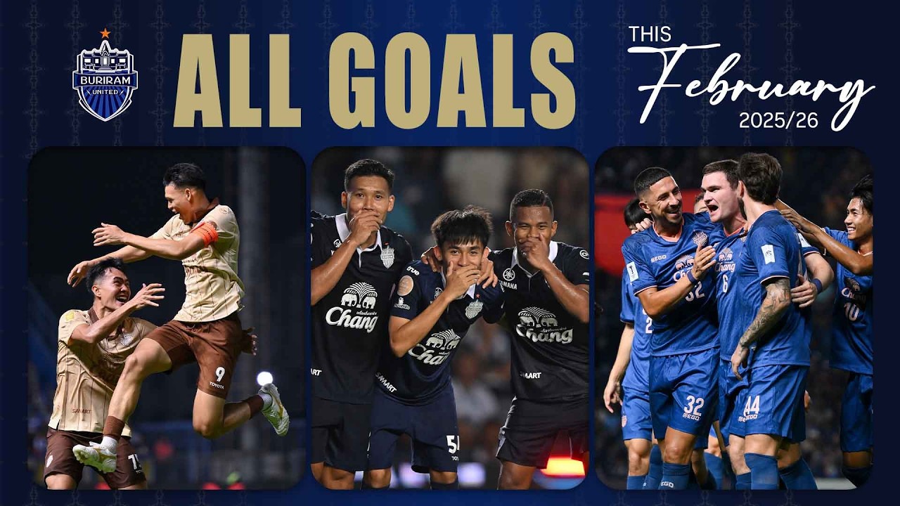 รวมลูกยิง บุรีรัมย์ ยูไนเต็ด ประจำเดือนกุมภาพันธ์  ฤดูกาล 2025/26