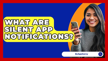 What Are Silent App Notifications? - Be App Savvy