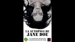 #regalaunainspiracion Partida 4: La Autopsia de Jane Doe - Dirigida por Master Pifias-