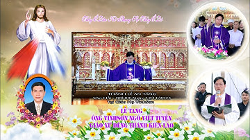 Thánh Lễ An Táng và Đưa Tiễn Ông Vinhsơn Ngô Viết Tuyên – Giáo Xứ Kiên Lao