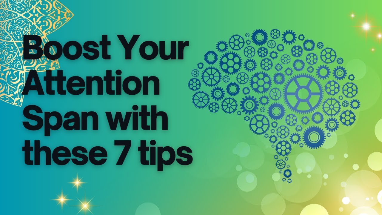 Boost Your Focus: How to Increase Your Attention Span with these 7 Tips ...