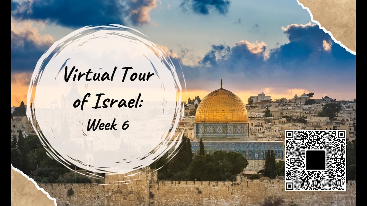 Virtual Tour of Israel | Week 6