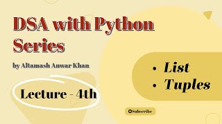 Lecture 4 List & Tuple | DSA Series by Altamash Anwar Khan | Python