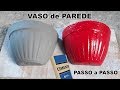 COMO FAZER VASOS DE PAREDE DE CIMENTO - Fácil e Rápido - PASSO a PASSO - COM FORMA