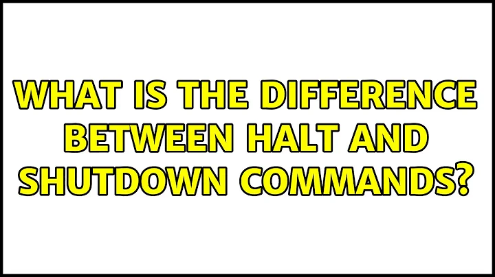 Unix & Linux: What is the difference between Halt and Shutdown commands? (5 Solutions!!)