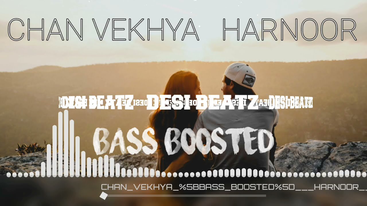 Chan Vekhya||Bass Boosted||Harnoor||Desi Beatz||Punjabi Song