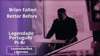 Brian Fallon Better Before Legendado