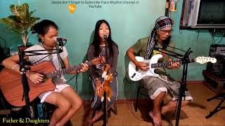 Video voorbeeld van "LAGI(Original composition by: Mr.Obet Villafuerte) Father & Daughters (@FRANZRhythm )"