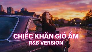 CHIẾC KHĂN GIÓ ẤM (R&B Version) - NTC | Gửi Cho Em Đêm Lung Linh...