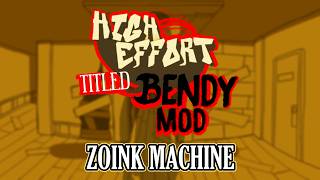 High-Effort Titled Bendy Mod - Zoink Machine