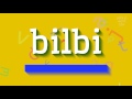 How to say "bilbi"! (High Quality Voices)