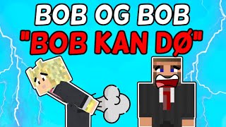 Bob og Bob “BOB KAN DØ!!" - Dansk Minecraft Film (S2E14)
