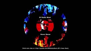 DJ Radio West - Never Never (Rare) (90's Dance Music) ✅