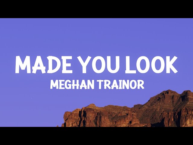 Meghan Trainor – Made You Look Lyrics
