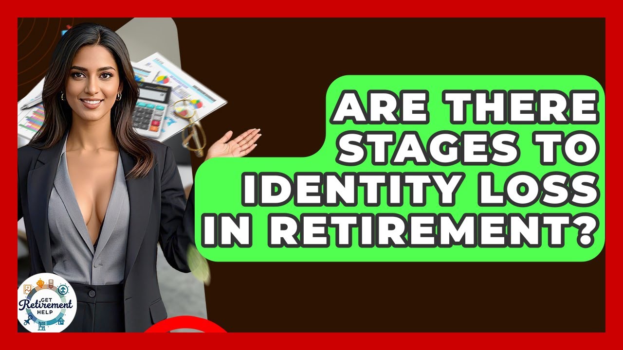 Are There Stages To Identity Loss In Retirement? - Get Retirement Help