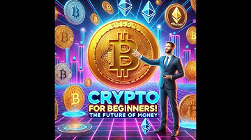 Crypto Explained for Beginners: Unlock the Future of Money with Blockchain & Bitcoin!