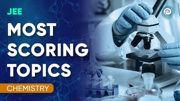 Most Scoring Topics Chemistry I JEE I Embibe: Achieve JEE