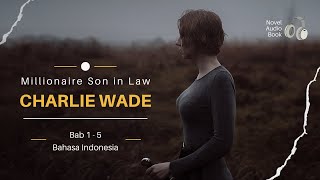 Millionaire Son in Law Charlie Wade Bab 1 - 5 Bahasa Indonesia GNVA