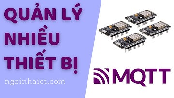 Quản lý tập trung nhiều thiết bị - Ngôi Nhà IoT