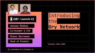 Aeneas Rekkas/Klaus Herrman -  Introducing the Ory Network -  Ory Summit 2022