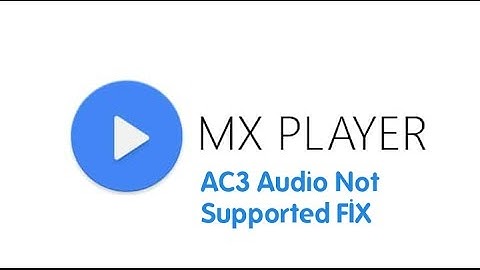 MX Player | AC3 Audio NOT Supported | FIX | HD - (1080p)