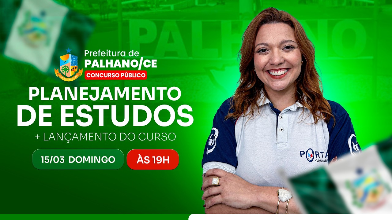 CONCURSO PREF. PALHANO/CE: PLANEJAMENTO DE ESTUDOS + LANÇAMENTO DO CURSO