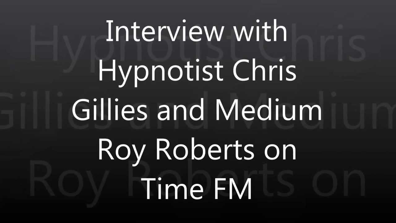 Hypnotist Chris Gillies & Medium Roy Roberts interviewed on Time FM