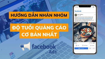 Hướng Dẫn Nhân Nhóm Độ Tuổi Quảng Cáo Facebook ADS Cơ Bản Nhất