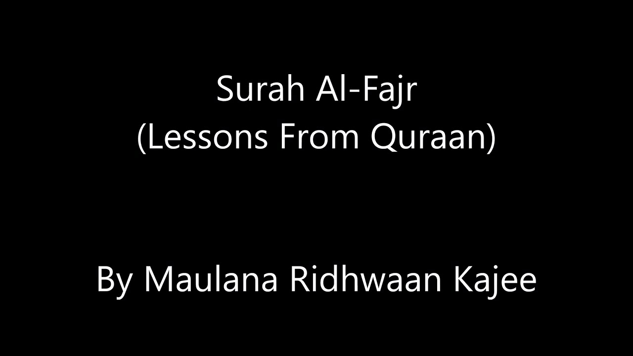 Surah Al-Fajr (Lessons From Quraan) - Maulana Ridhwaan Kajee