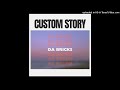Da bricks  custom story official audio