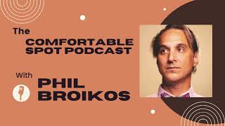 The Comfortable Spot with Phil Broikos Information