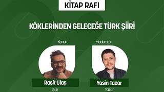 Kökleri̇nden Geleceğe Türk Şi̇i̇ri̇ Raşit Ulaş Moderatör Yasin Tacar Kitap Rafı