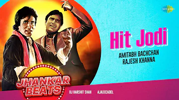 Jhankar Beats - Hit Jodi | Dj Harshit Shah | AjaxxCadel | Amitabh Bachchan | Rajesh Khanna