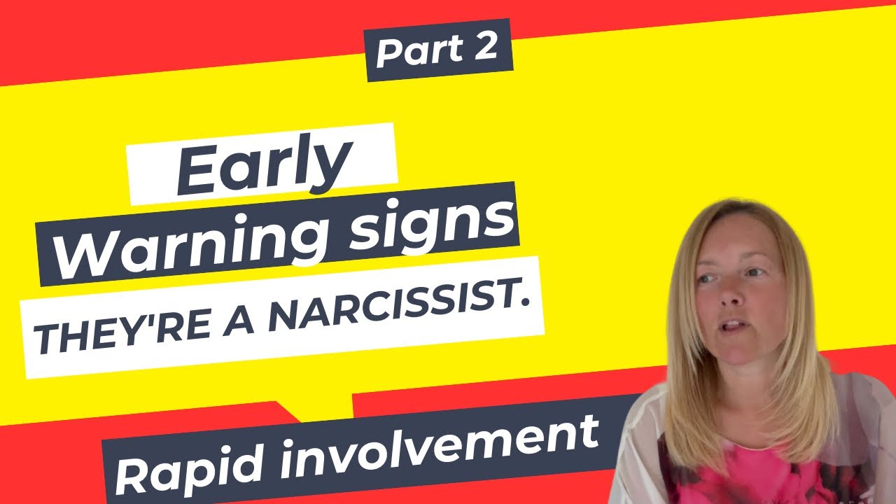 Early Warning Signs They’re A Narcissist: Rapid Involvement - YouTube