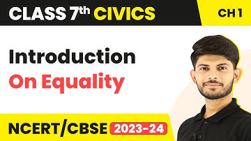 Introduction - On Equality | Class 7 Civics