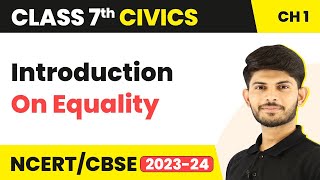 Introduction  On Equality | Class 7 Civics
