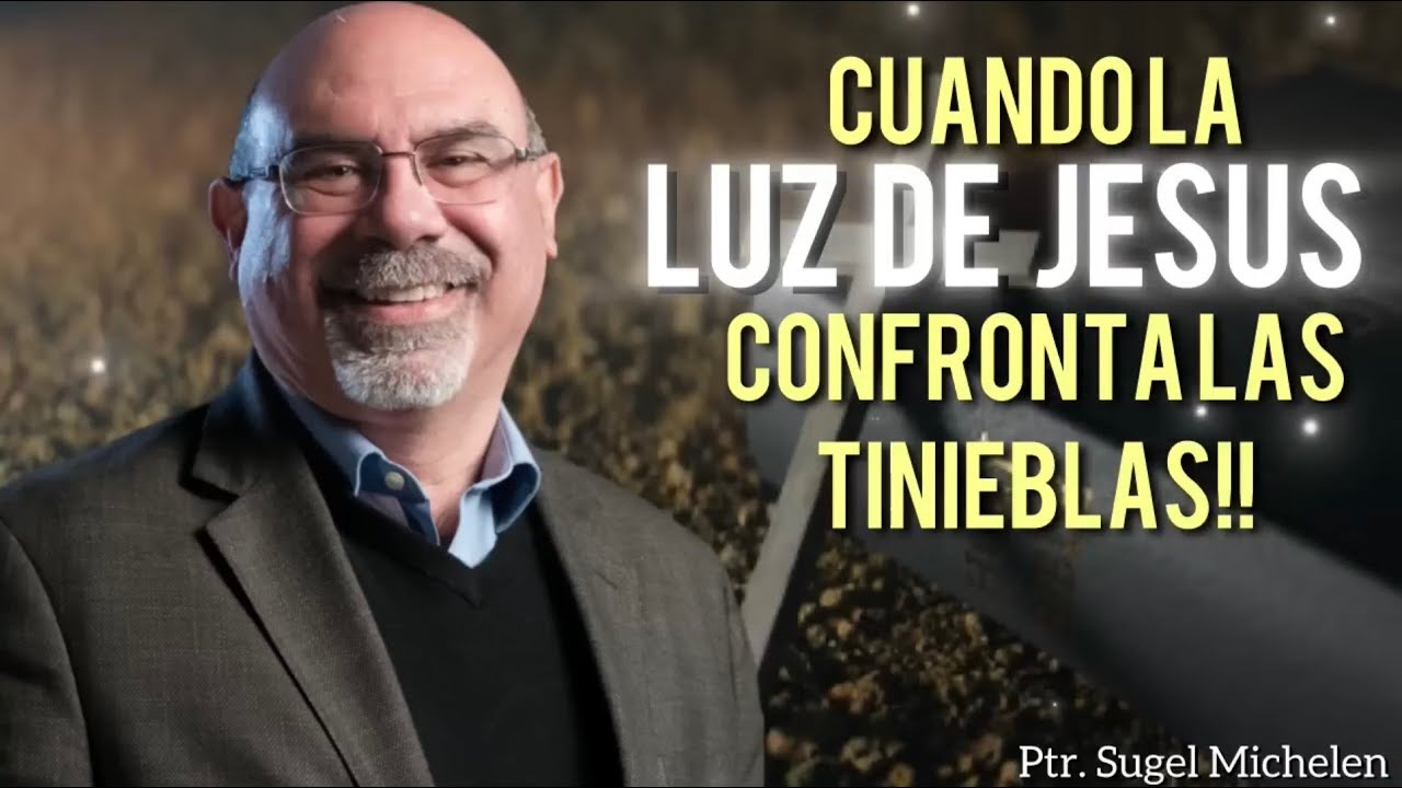 Sugel Michelen /CUANDO LA LUZ DE JESÚS CONFRONTA A LAS TINIEBLAS!! ( RE-SUBIDO)