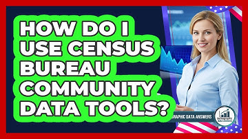 How Do I Use Census Bureau Community Data Tools?