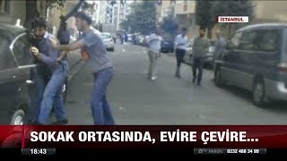 Sokak Ortasında Evire Çevire Dövdüler - 31 Ağustos 2017