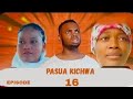 PASUA KICHWA I EPISODE 16 I