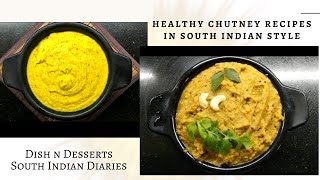 2 Easy and quick Chutney recipes for Dosa and Idli _ South Indian Chutney recipes _ Dish n Desserts