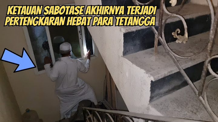 PERTENGKARAN HEBAT PARA TETANGGA AKHIRNYA TERJADI GARA GARA SABOTASE