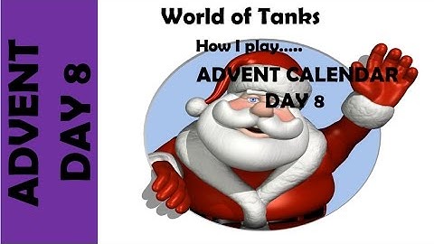 WOT: How I play... Advent Calendar Day 8
