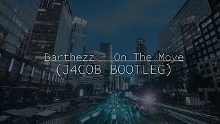 Barthezz - On The Move ( J4COB bootleg)