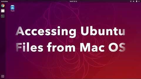 Access Ubuntu Files From Mac OS Mojave