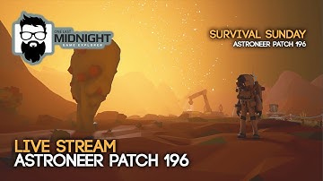 ASTRONEER PATCH 196 SPECIAL LIVE STREAM