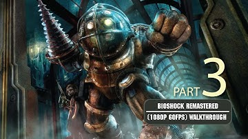BioShock Remastered Walkthrough PART 3 (PS4 1080p 60FPS) - No Commentary Gameplay