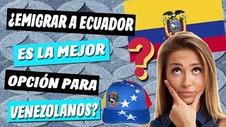 La REALIDAD sobre Emigrar a ECUADOR Siendo Venezolano ¿Es la mejor Opción?